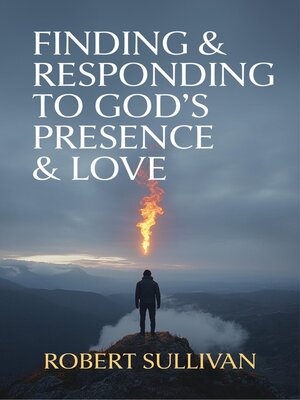 cover image of Finding & Responding to God's Presence & Love